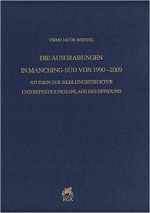 Cover: Die Ausgrabungen in Manching-Süd von 1990–2009