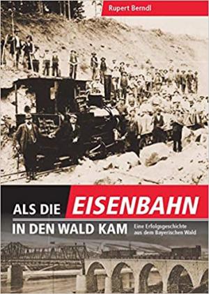 Cover: Als die Eisenbahn in den Wald kam