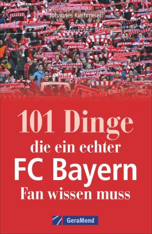 Cover: 101 Dinge, die ein echter FC Bayern-Fan wissen muss