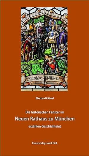 Cover: Die historischen Fenster im Neuen Rathaus zu München erzählen Geschichte(n)