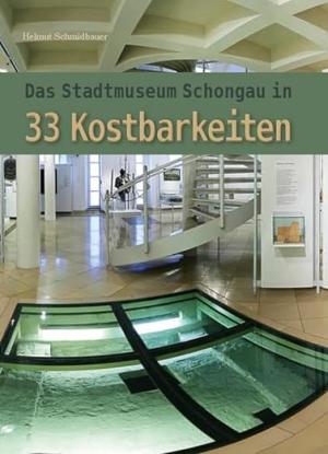 Cover: Das Stadtmuseum Schongau in 33 Kostbarkeiten