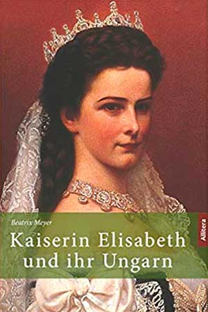 Cover: Kaiserin Elisabeth und ihr Ungarn