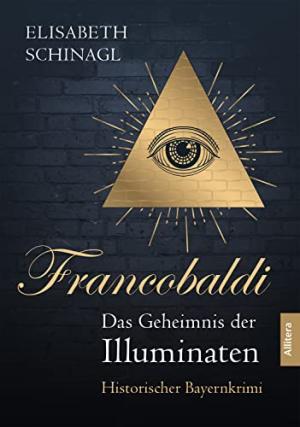 Schinagl Elisabeth - Francobaldi - Das Geheimnis der Illuminaten