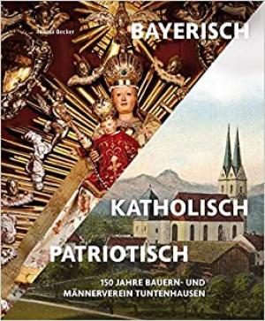 Cover: Bayerisch – Katholisch – Patriotisch