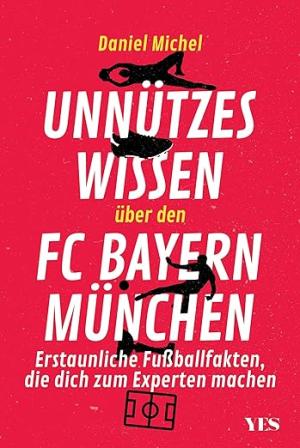 Cover: Unnützes Wissen über den FC Bayern