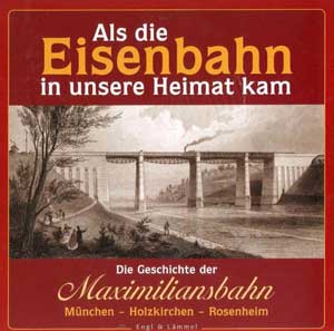 Cover: Als die Eisenbahn in unsere Heimat kam