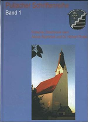Cover: Die Ortsgeschichte der Gemeinde Pullach im Isartal von ihren Anfängen bis zur Jahrhundertwende und Pullach im Isartal