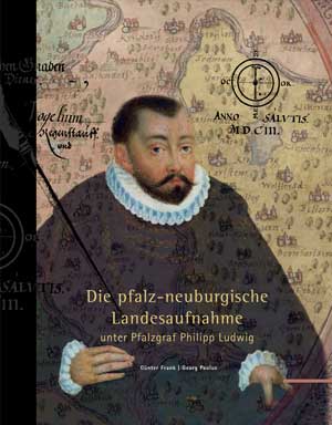 München Buch Die pfalz-neuburgische Landesaufnahme unter Pfalzgraf Philipp Ludwig