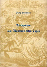 München Buch Wahrzeichen aus Münchens alten Tagen