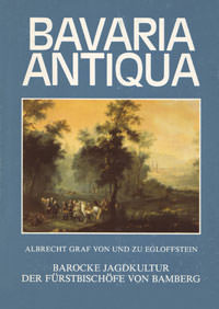 Cover: Barocke Jagdkultur der Fürstbischöfe von Bamberg