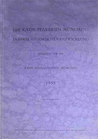 München Buch Die katholischen Pfarreien Münchens in ihrer historischen Entwicklung.