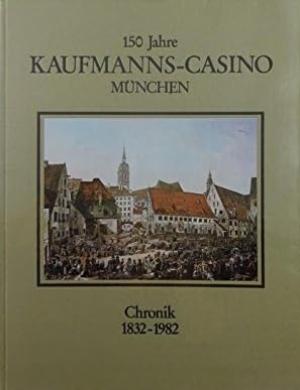 Cover: 150 Jahre Kaufmanns-Casino e.V. München