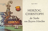 Cover: Herzog Christoph der Starke von Bayern-München