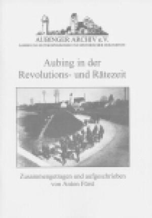 Cover: Aubing in der Revolutions-und Rätezeit