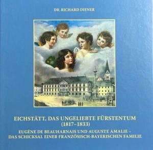 Cover: Eichstätt, das ungeliebte Fürstentum (1817-1833)