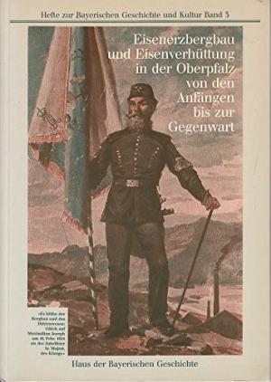 Cover: Eisenerzbergbau und Eisenverhüttung in der Oberpfalz von den Anfängen bis zur Gegenwart