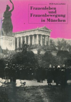 Frauenleben und Frauenbewegung in München