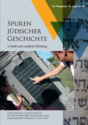 Cover: Spuren jüdischer Geschichte in Stadt und Landkreis Würzburg